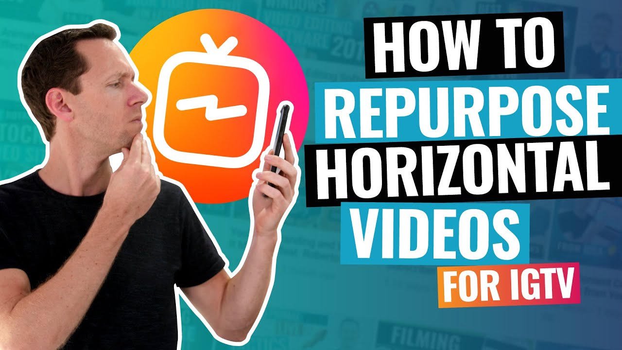 Repurpose Horizontal Videos for IGTV: 6 Expert Methods