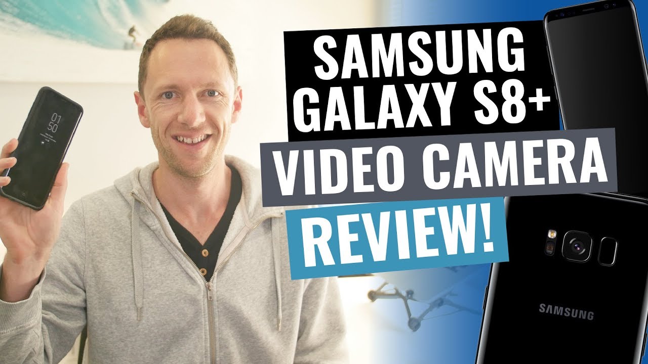 Samsung Galaxy S8 Video Camera Review: Ultimate Guide