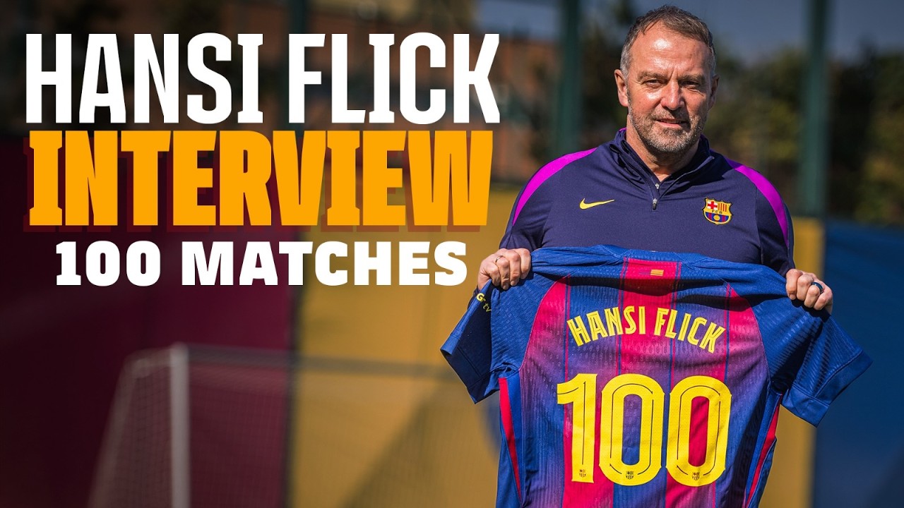 Hansi Flick's Barça Vision: Identity, Youth & 100-Game Journey
