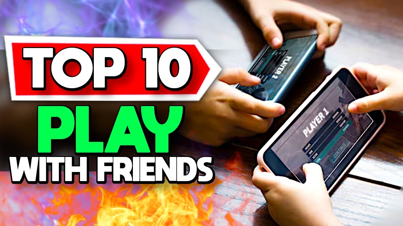 Top 10 Mobile Games to Play with Friends: Ultimate Social Guide