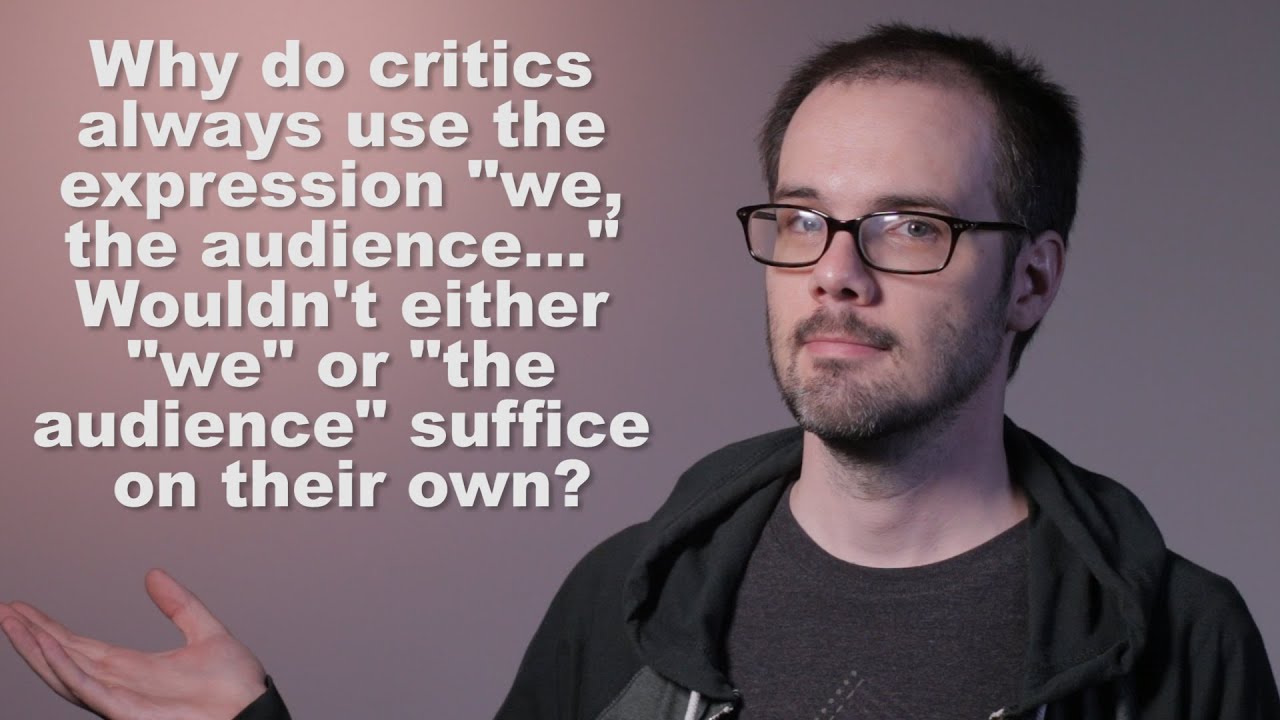 Why Critics Say "We the Audience": Film Analysis Insight