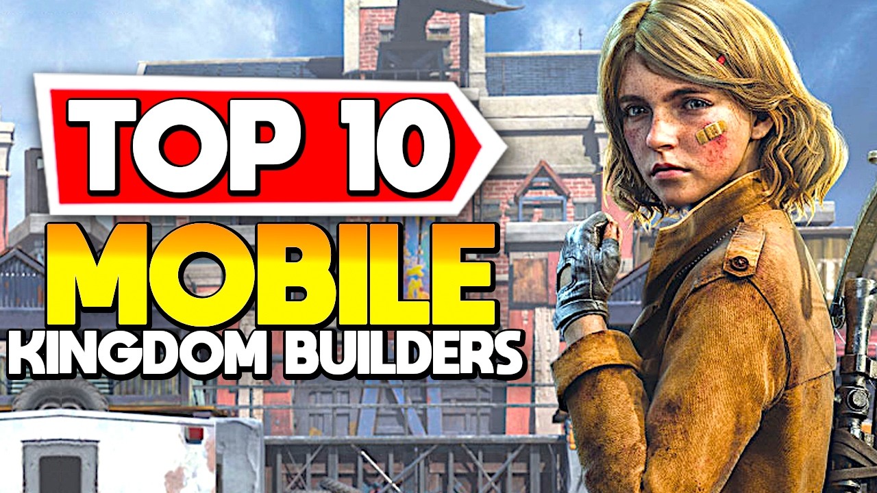 Top 10 Mobile Kingdom Builders: Expert Picks & Strategy Guide