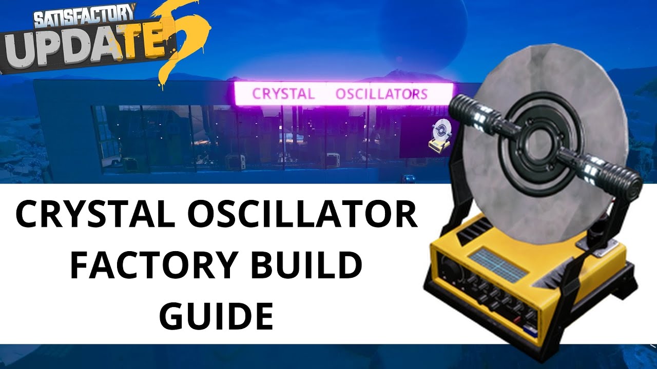 Build 100% Efficient Crystal Oscillator Factory in Satisfactory