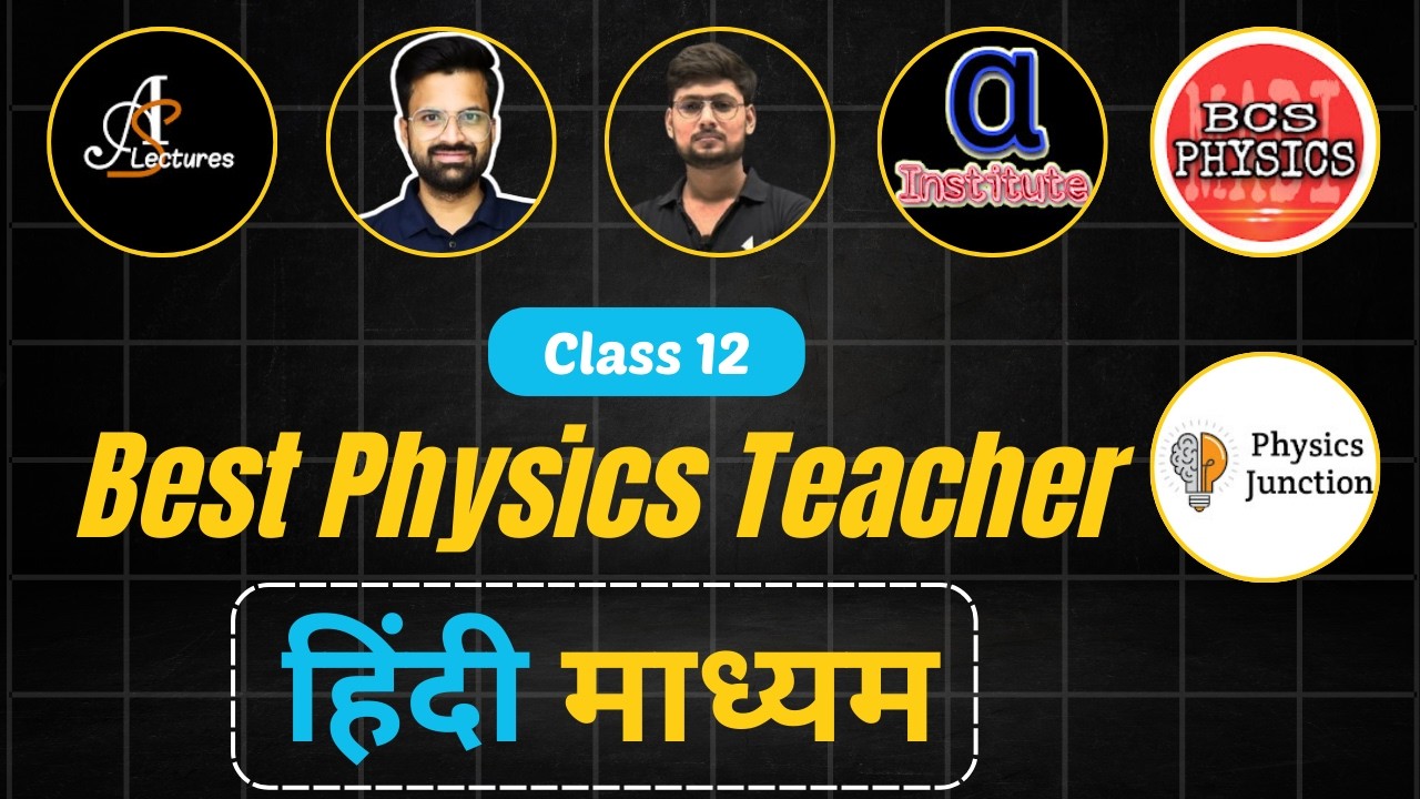 Top 10 Hindi Physics Teachers on YouTube for Class 12 Board Exams