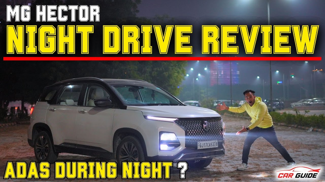 MG Hector Night Drive Review: LED Lights & ADAS Performance Tested