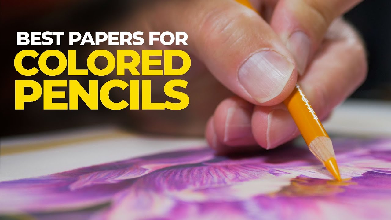 7 Best Papers for Colored Pencils: Artist-Reviewed Surfaces