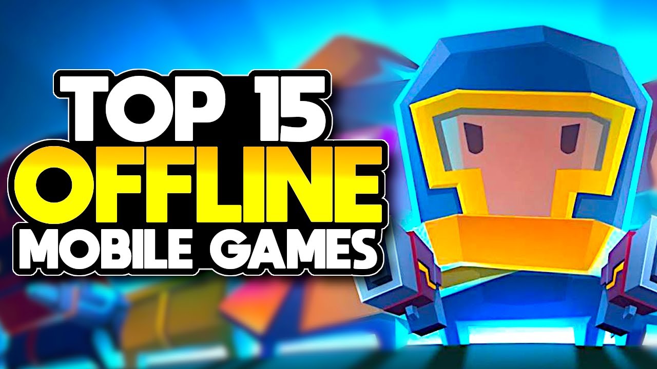 Top 15 Offline Mobile Games: Expert Reviews & Recommendations