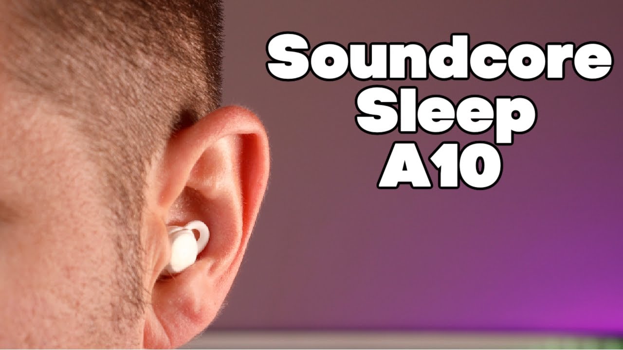 Soundcore Sleep A10 Review: Ultimate Comfort & Noise Blocking