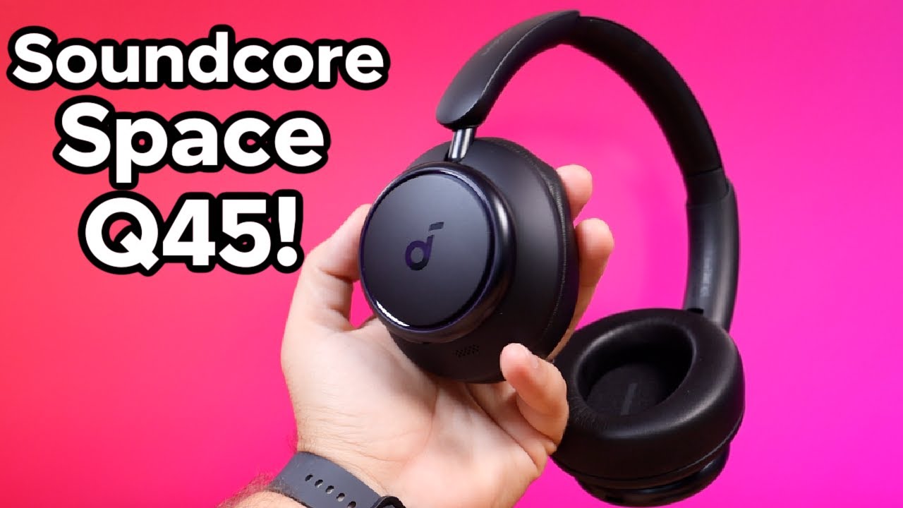 Soundcore Space Q45 Review: Premium ANC at Half the Price?