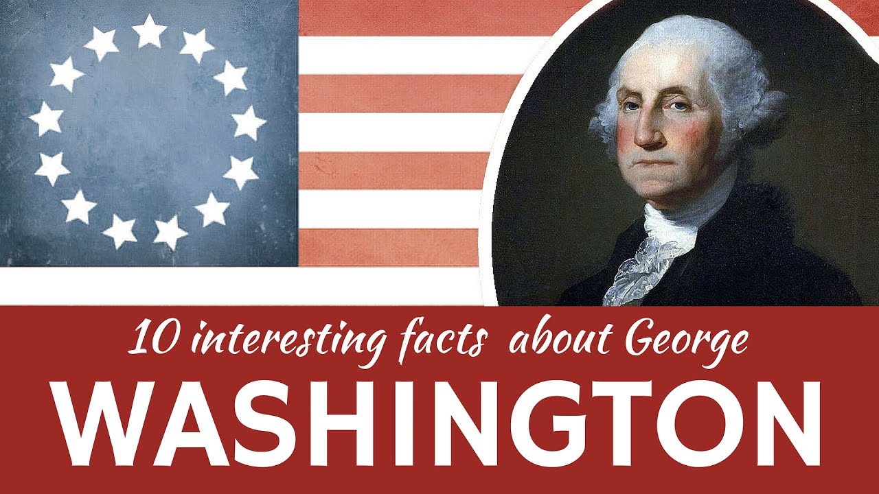 George Washington: 10 Surprising Facts You Never Knew