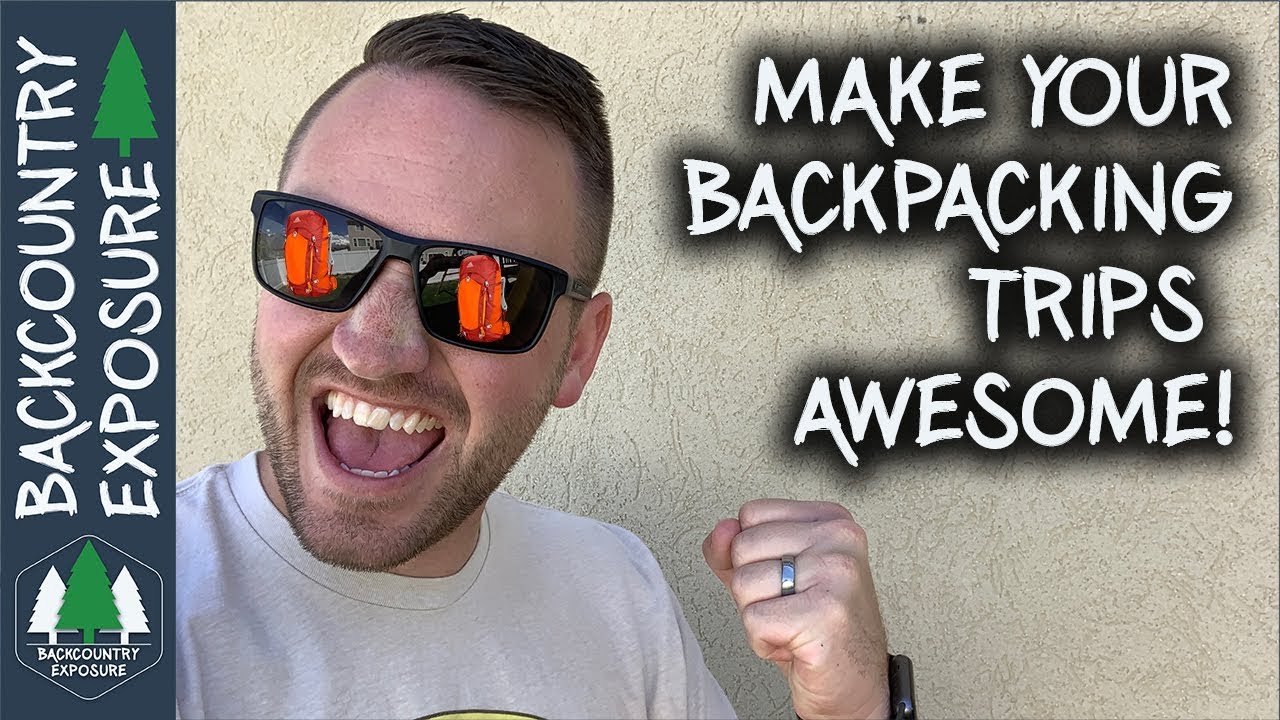 3 Guaranteed Ways for an Awesome Backpacking Trip