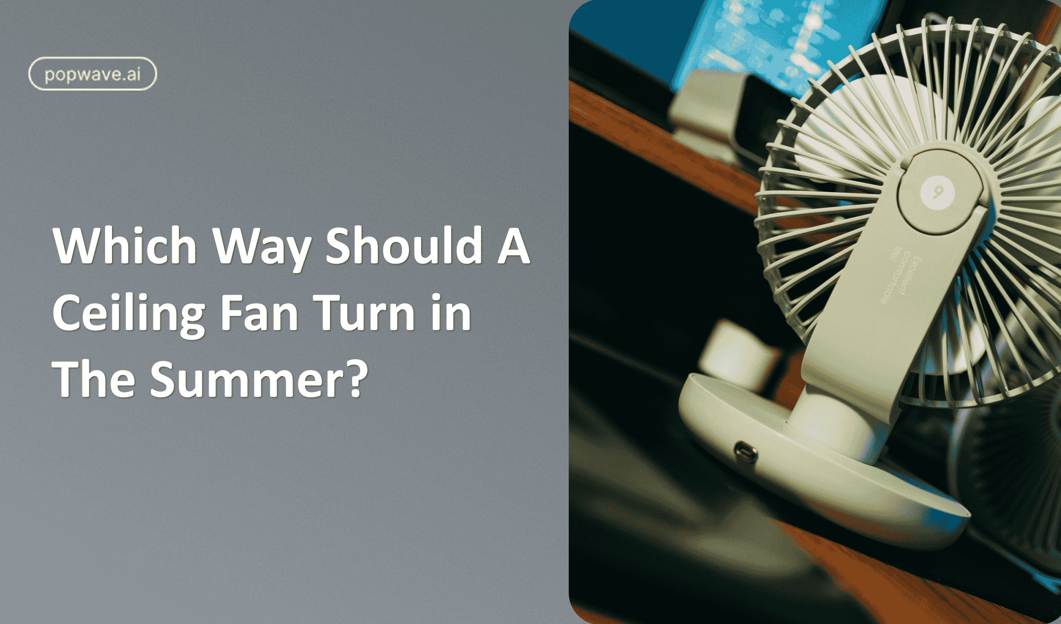 Which Way Should A Ceiling Fan Turn in The Summer?