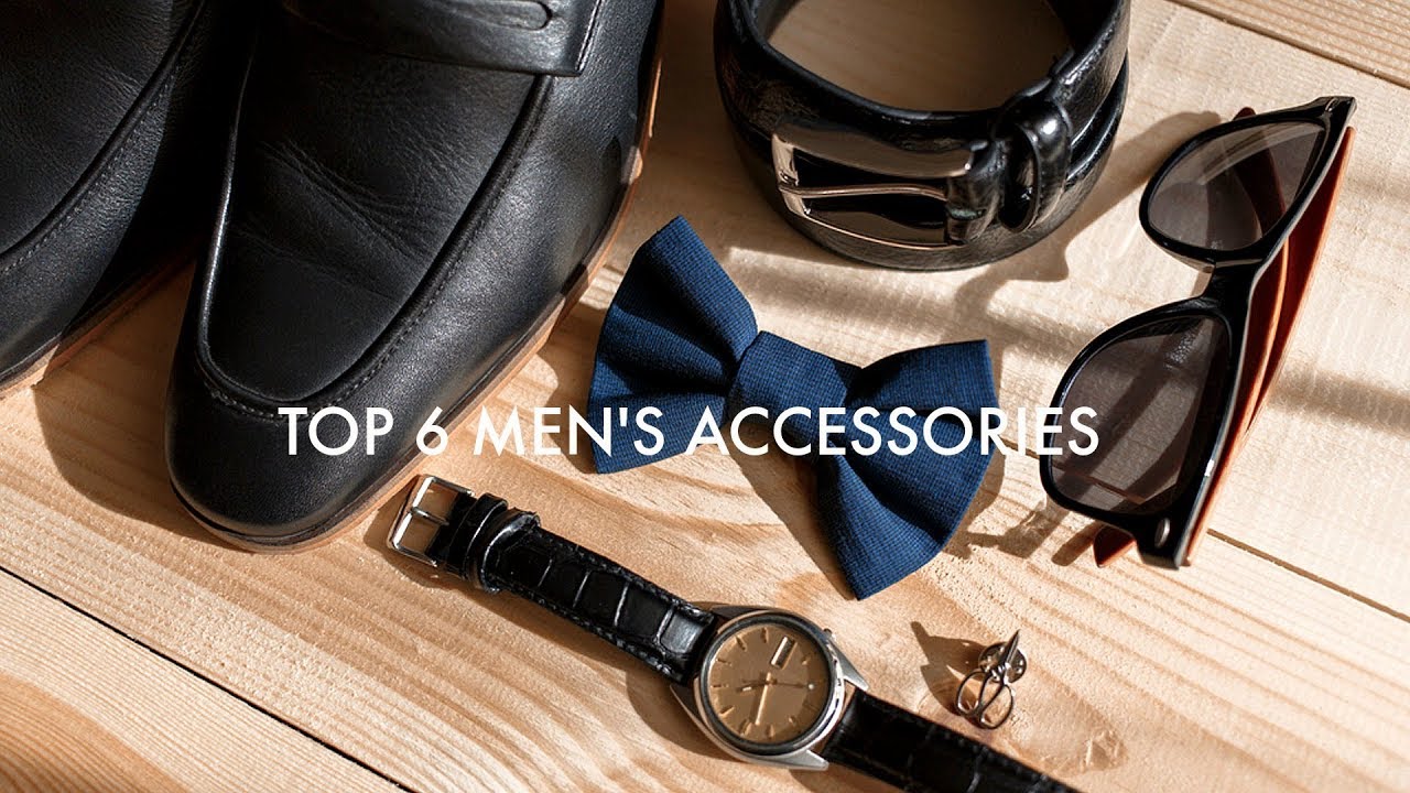 6 Essential Accessories Every Man Should Own