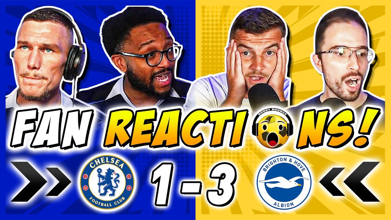 Chelsea Fan Reaction to Brighton Collapse Analysis