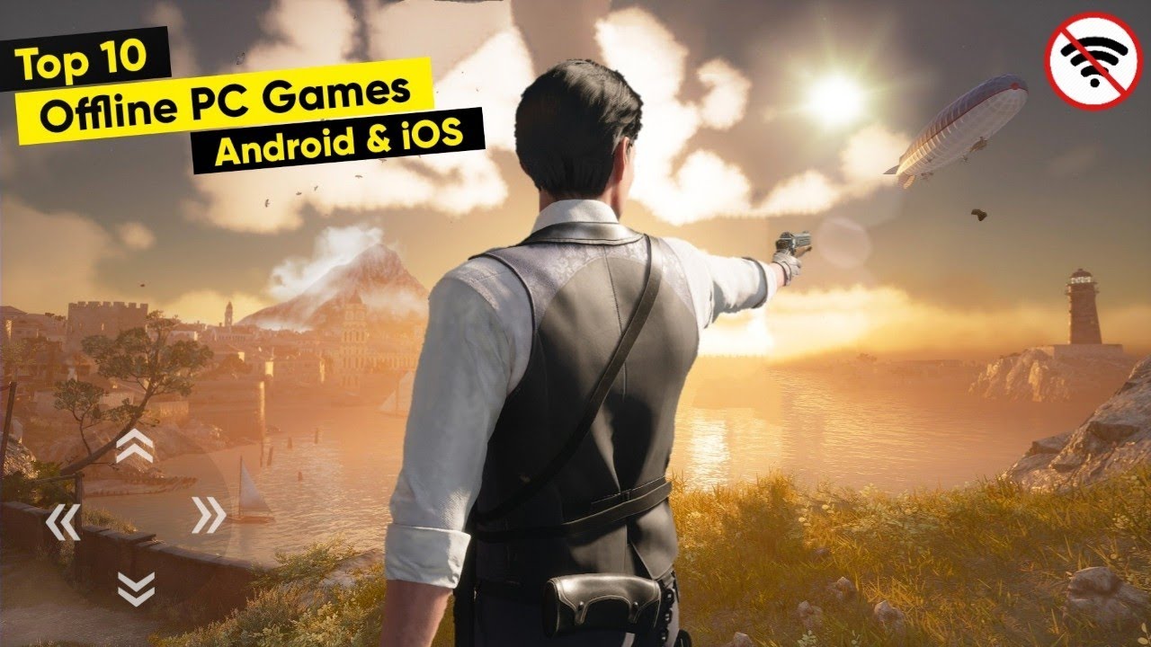 Top 10 Offline PC Games Now on Mobile: Play Anywhere