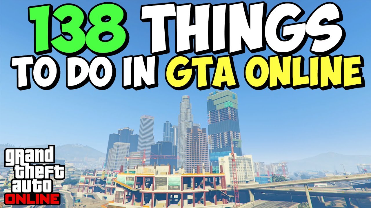 138 Ultimate Things to Do in GTA Online Guide