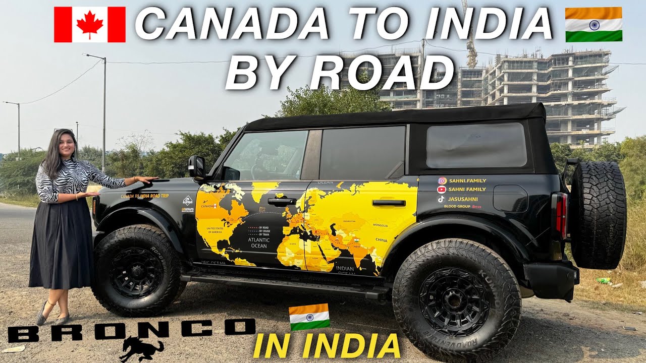 Ford Bronco Canada to India Road Trip: Ultimate Planning Guide