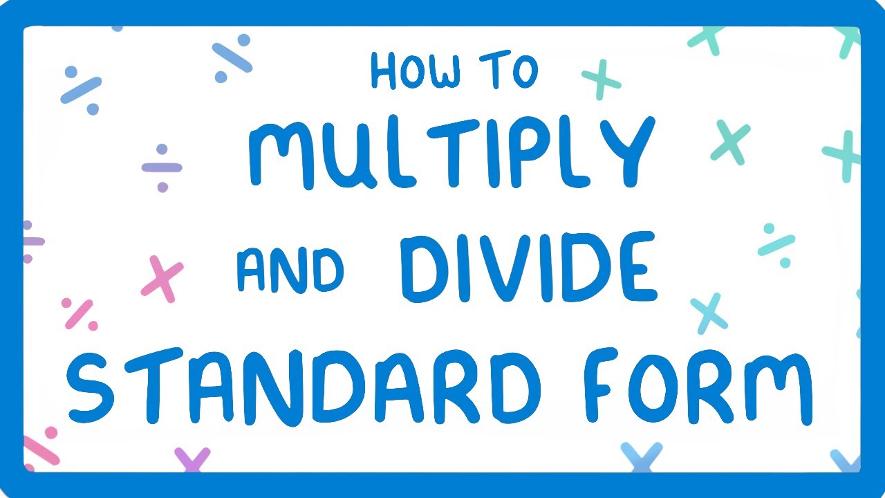 Multiplying and Dividing in Standard Form: Complete Guide