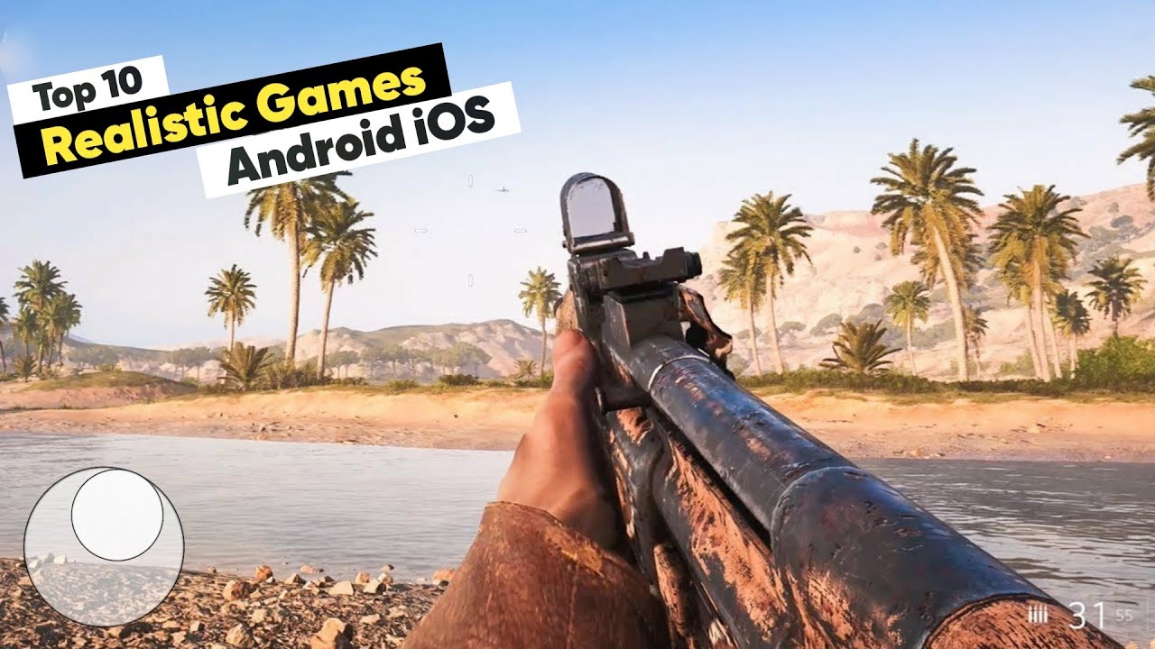 Top 10 Realistic Graphics Mobile Games for Console-Quality Visuals