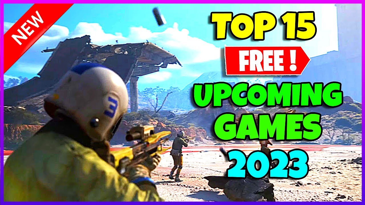 Top 15 Upcoming Free Games in 2023 (Must-Play)