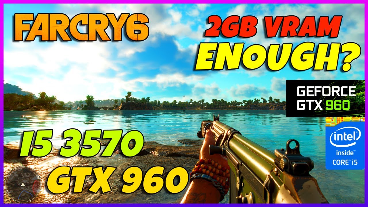 Far Cry 6 on GTX 960 2GB: Playable Settings Guide